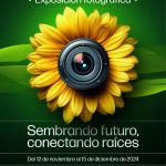 EXPOSICIÓN FOTOGRÁFICA "SEMBRANDO FUTURO, CONECTANDO RAÍCES"