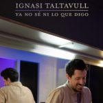 Ignasi Taltavull "Ya no se ni lo que digo"